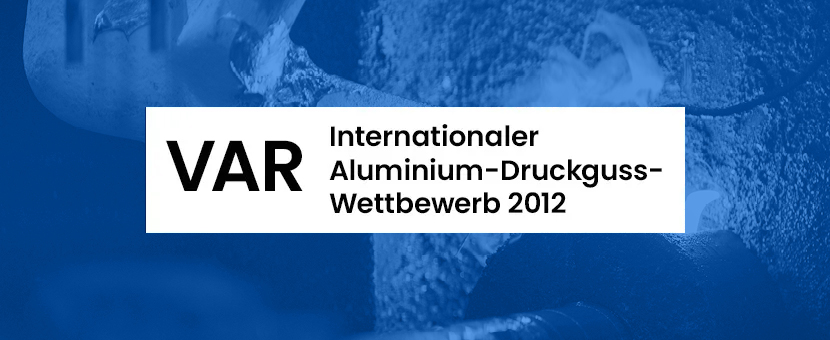 Internationaler Druckgusswettbewerb 2012